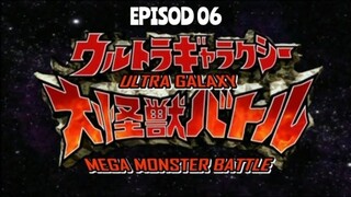 EP06 - ULTRA GALAXY MEGA MONSTER BATTLE