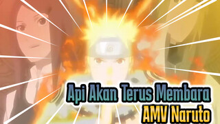 Api Akan Terus Membara | AMV Naruto