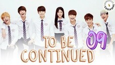 투 비 컨티뉴드 TO BE CONTINUED EP 9 ENG SUB