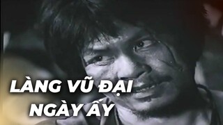 Recap Xàm: Làng Vũ Đại Ngày Ấy