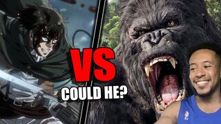 Could Levi Ackerman Take Down King Kong? (Reaction)