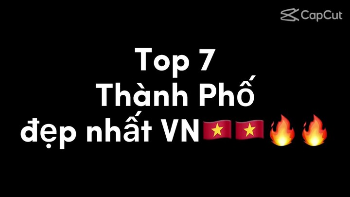 Top 7 Thành Phố Đẹp Nhất Việt Nam 🇻🇳🇻🇳🔥🔥