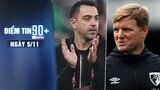Điểm tin 90+ ngày 5/11 | Xavi chính thức ngồi vào ghế nóng Barca; Newcastle bổ nhiệm HLV mới