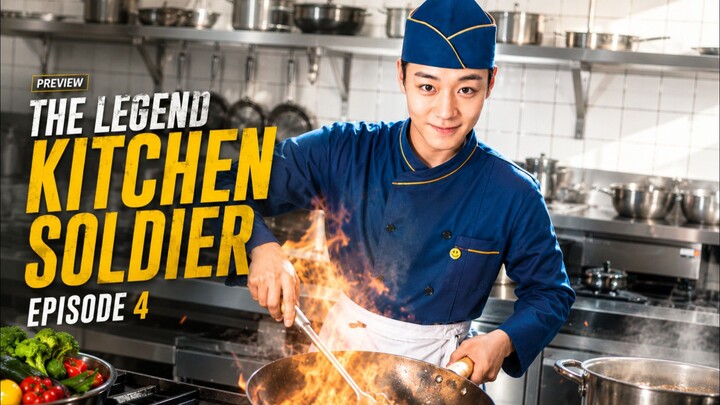 The Legend of Kitchen Soldier ( Epiosode 4) Preview
