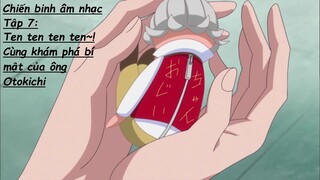 [Lồng tiếng] Chiến binh âm nhạc - Tập 7: Ten ten ten ten~! Cùng khám phá bí mật của ông Otokichi