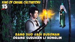 Bang Suo di Kejar - Kejar Sama Orang Sewaan Li Honglin - King of Casual Cultivator Episode 15