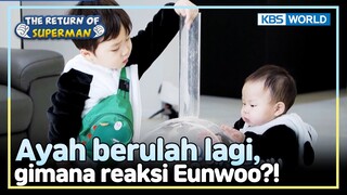 [IND/ENG] Bisakah Eunwoo melakukan misi dari ayah? | The Return of Superman | KBS WORLD TV 240317