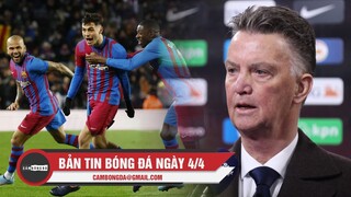 Bản tin Bóng Đá ngày 4/4 | Barca leo lên vị trí thứ 2 LaLiga; HLV Louis Van Gaal bị ung thư