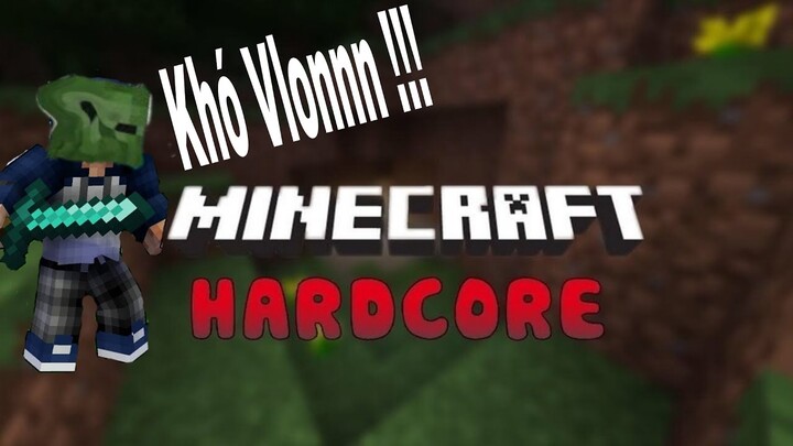 Minecraft Nhưng Lại HARDCORE !!!