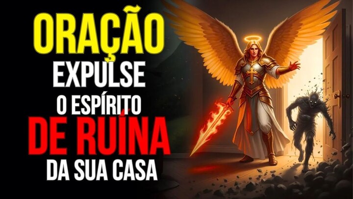 oração forte para expulsar todo espírito maligno da sua casa!