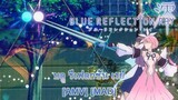 Blue Reflection Ray - บลู รีเฟลกชั่น เรย์ (Reflection) [AMV] [MAD]