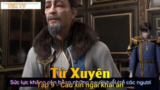 Tử Xuyên Tập 9 - Cầu xin ngài khai ân