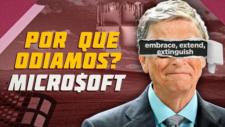 Por que odiamos？ Ep 6： Microsoft | Tecnologia e Classe
