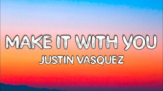 Make It With You Cover by Justin Vasquez (Lyrics)