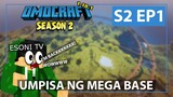 OMOCRAFT S2 EP1 - UMPISA NG MEGA BASE (Minecraft Tagalog)