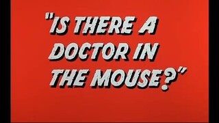 Tom and Jerry - Is There a Doctor in the Mouse