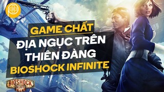 Game Chất | Bioshock Infinite | Địa Ngục Trên Thiên Đàng | Phê Game