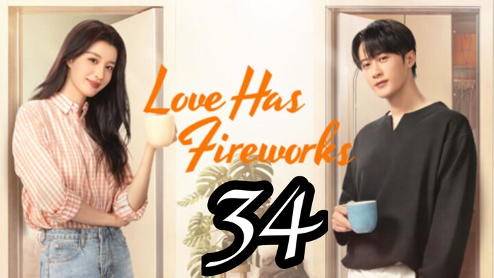 LOVE HAS FIREWORKS - EPISODE 34 [ENG SUB]