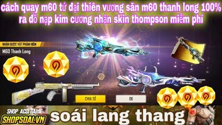 Free fire| phát hiện cách quay chế tác mới khi săn M60 thanh long -nạp kim cương nhận skin súng free