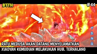 Ratu Medusa akan turun tangan membantu menyelamatkan Xiaoyan dari telanan sang naga btth
