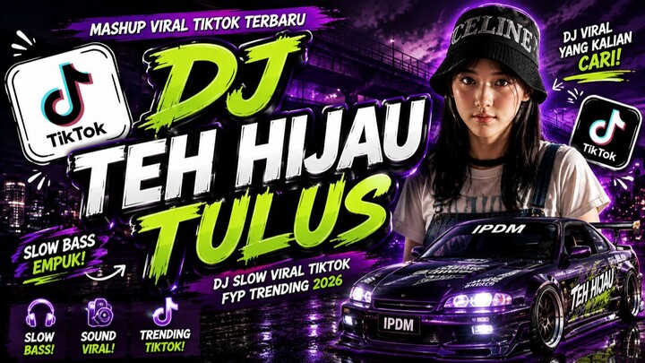DJ TEH HIJAU TULUS — DJ Viral TikTok 2026 | Slow Bass | FYP Trending | IPDM