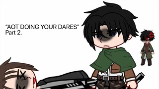 “AOT DOING YOUR DARES” (part 2.) ||AOT/SNK|| // - 𝔸ℂ𝕂𝔼ℝ𝕄𝔸ℕ - //