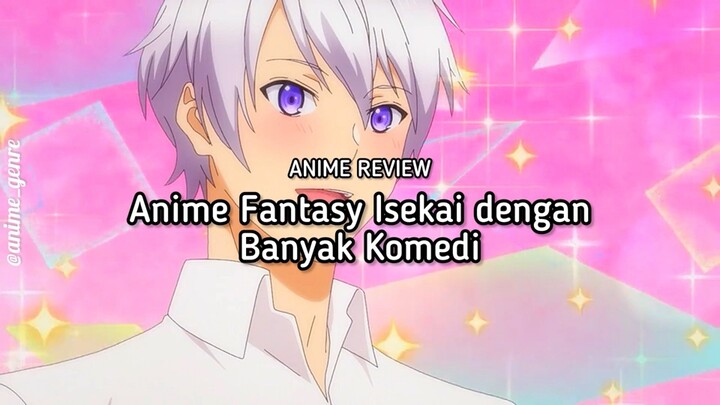 Rekomendasi Anime Fantasy Isekai yang Penuh dengan Komedi! 🤩✨