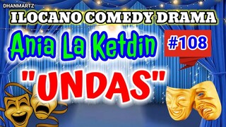 ILOCANO COMEDY DRAMA || UNDAS | ANIA LA KETDIN 108 | PAGKAKATAWAAN