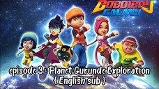 BoBoiBoy Galaxy S1 episode 3 : Planet Gurunde Exploration English sub [FULL EPISODES]