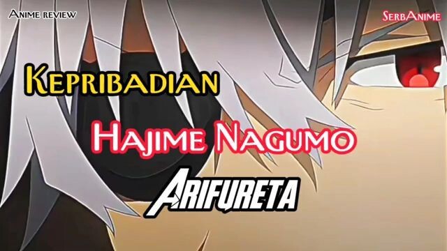 Kepribadian seorang Hajime Nagumo Arifureta