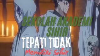 Sekolah Akademi Sihir. Tetapi tidak Memiliki Sihir.