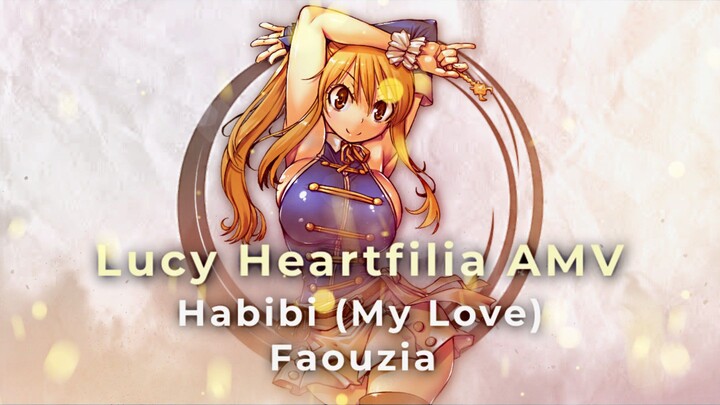 Lucy Heartfilia AMV | Habibi (Love) - Faouzi