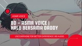 ASMR 8D | HALU BERSAMA DADDY [USE EARPHONE]🎧