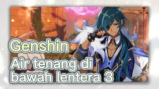 Air tenang di bawah lentera 3