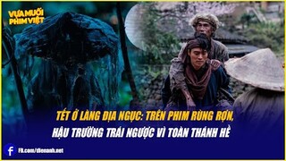 Tết Ở Làng Địa Ngục: Trên phim rùng rợn, hậu trường trái ngược vì toàn thánh hề