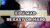 [MAD] Re easy or hard [รี:ซีโร่ รีเซทชีวิต ฝ่าวิกฤติต่างโลก]_1