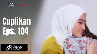 BIDADARI SURGAMU | Cuplikan Eps. 104