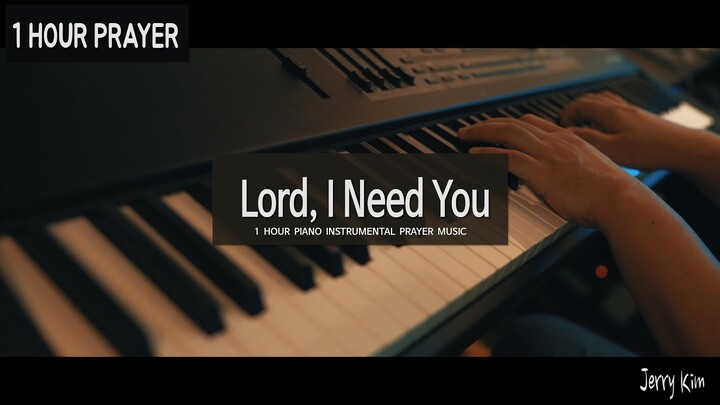 [1시간] 기도음악 I Lord, I need you I 주가 필요해요 I Matt Maher I PIano Cover by Jerry Kim