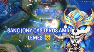 SANG JONY GAS TERUS AMPE LEMES 😹