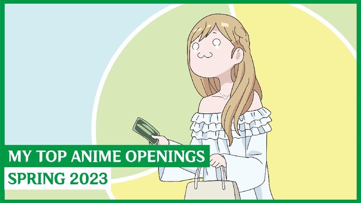 My Top Anime Openings Song | Spring 2023