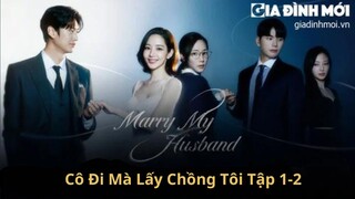 Review Cô Đi Mà Lấy Chồng Tôi tập 1 + 2