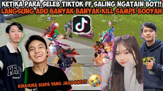 PARA SELEB TIKTOK ADU KECOT SALING NGATAIN BOT! KITA BUKTIIN ADU BANYAK BANYAKAN KILL SAMPE BOOYAH😎