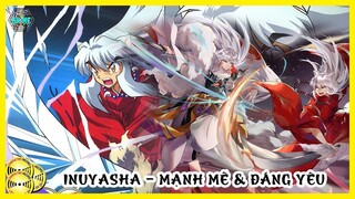 Inuyasha - Bán Yêu Mạnh Mẽ & Đáng Yêu | Hồ Sơ Nhân Vật
