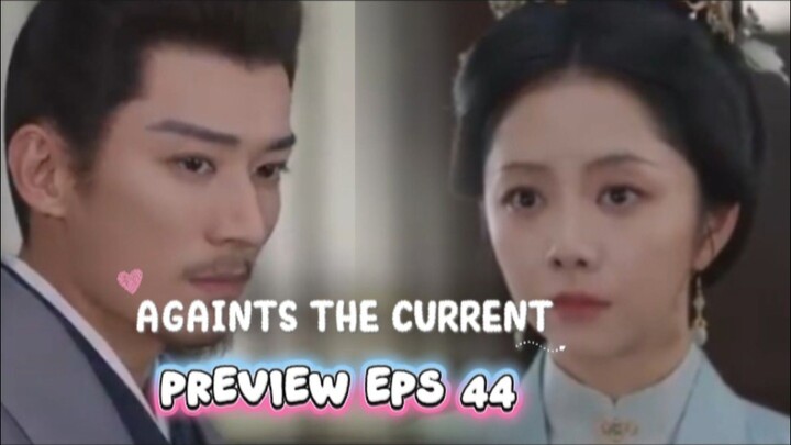 Against The Current episode 44 preview - | tan songyun liu xueyi