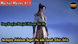 Martial Master 473 ‼️Feng Kangan Menjadi Playan Qin mo..Ternyata di dalam segel itu ada....