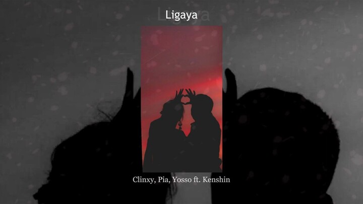 LIGAYA - Clincy ,Pia , Yosso ft. Kenshin