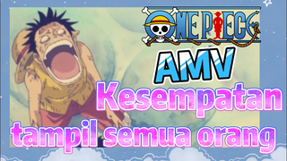 [One Piece] AMV | Kesempatan tampil semua orang