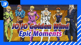 JO JO Golden Wind
Epic Moments_3