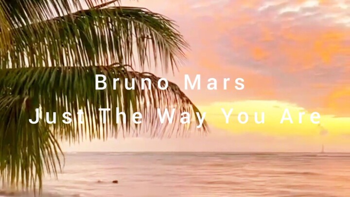 Bruno Mars Just The Way you are