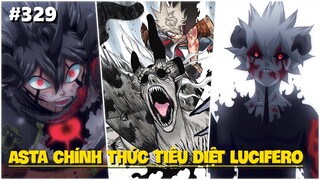 Black Clover "Cỏ ba lá đen" Asta chính thức tiêu diệt Lucifero, sự bí ẩn từ Adrammelech. Chapter 329